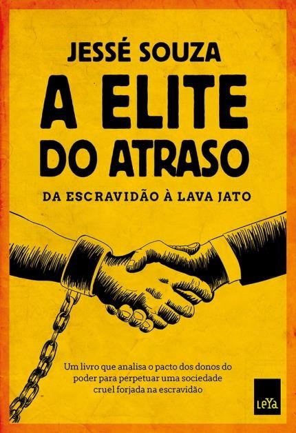 A  Elite do Atraso: da escravidÃ£o Ã  Lava Jato